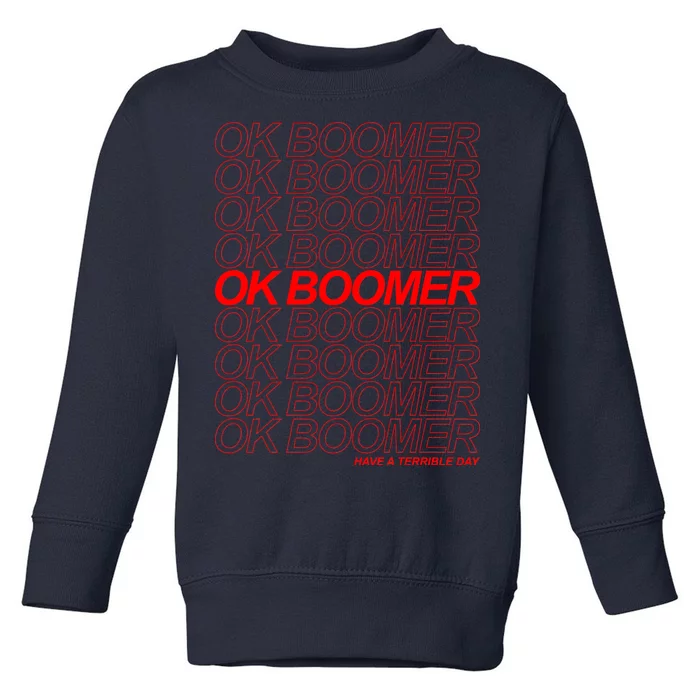 Ok Boomer Have a Terrible Day Toddler Sweatshirt