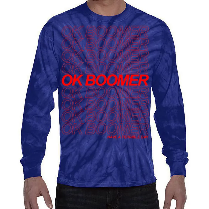 Ok Boomer Have a Terrible Day Tie-Dye Long Sleeve Shirt