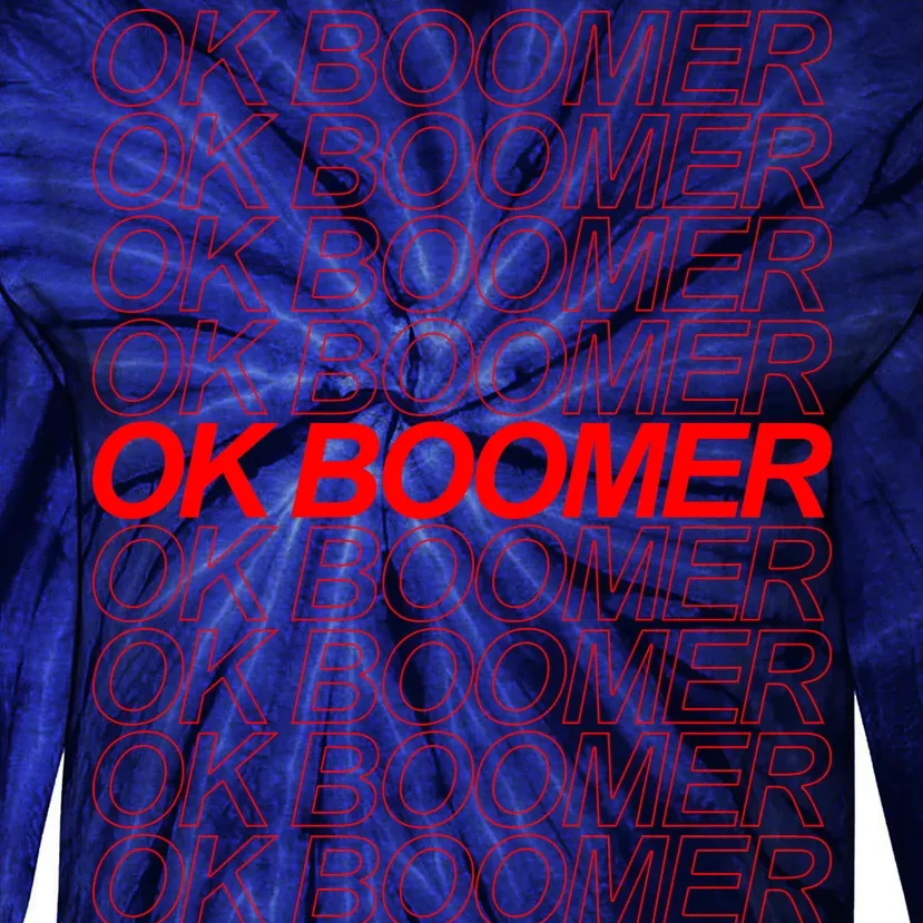 Ok Boomer Have a Terrible Day Tie-Dye Long Sleeve Shirt