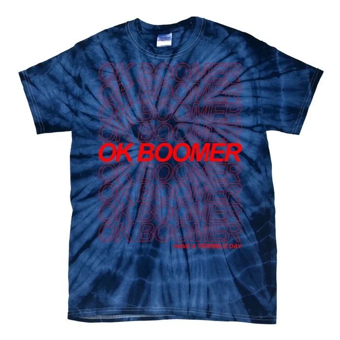 Ok Boomer Have a Terrible Day Tie-Dye T-Shirt