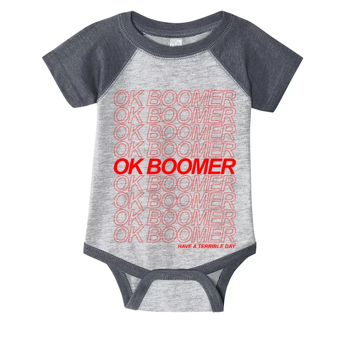 Ok Boomer Have a Terrible Day Infant Baby Jersey Bodysuit