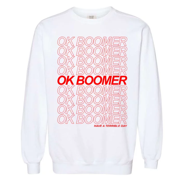 Ok Boomer Have a Terrible Day Garment-Dyed Sweatshirt