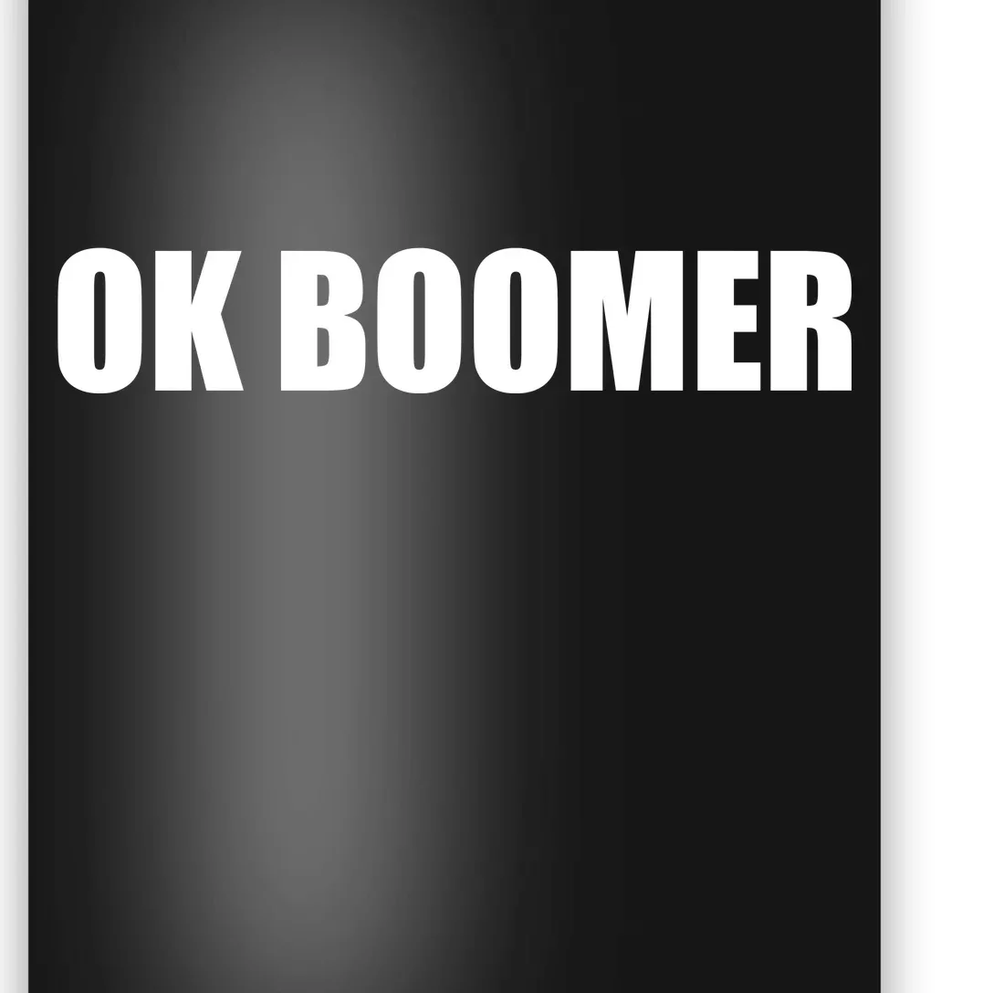 Ok Boomer Okay Gen Z Millennials Generation Poster