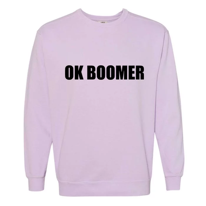 Ok Boomer Okay Gen Z Millennials Generation Garment-Dyed Sweatshirt