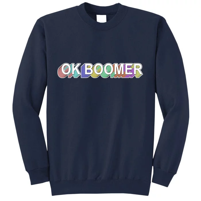 Ok Boomer Retro 80's Colors Tall Sweatshirt