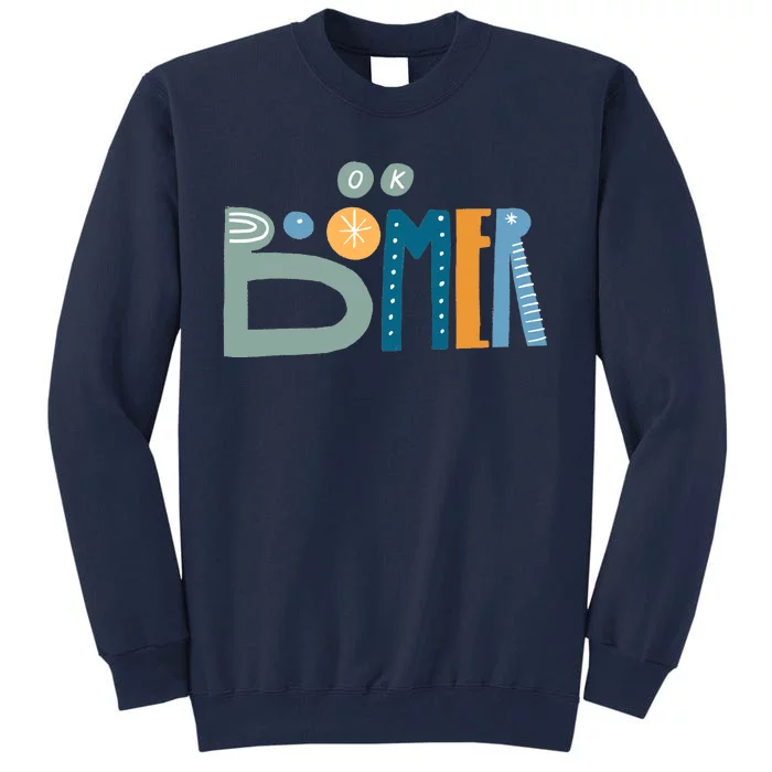 Ok Boomer Retro Style Tall Sweatshirt