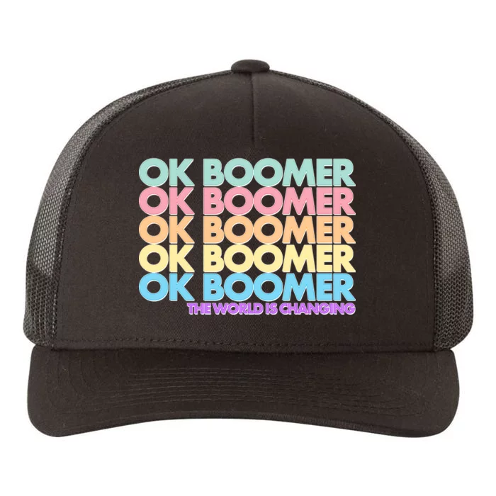 Ok Boomer The World Is Changing Yupoong Adult 5-Panel Trucker Hat