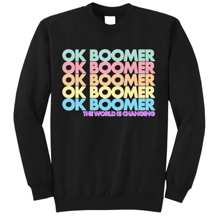 Ok Boomer The World Is Changing Sweatshirt