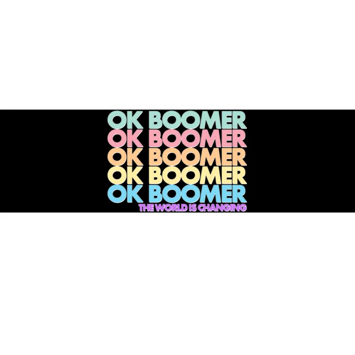 Ok Boomer The World Is Changing Bumper Sticker