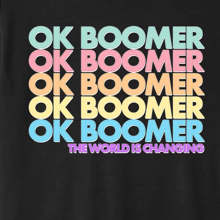 Ok Boomer The World Is Changing ChromaSoft Performance T-Shirt