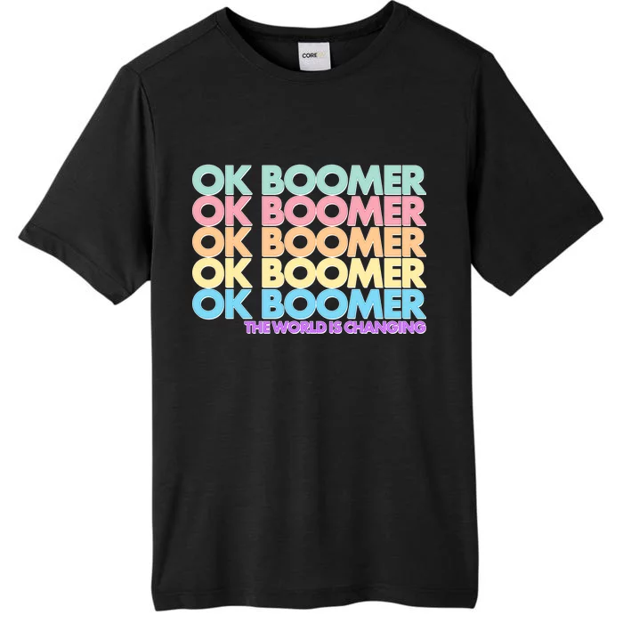 Ok Boomer The World Is Changing ChromaSoft Performance T-Shirt