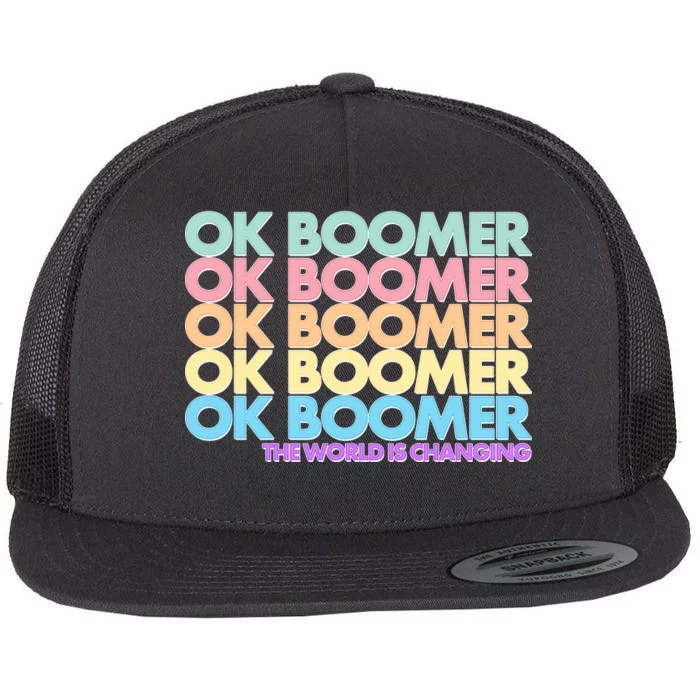 Ok Boomer The World Is Changing Flat Bill Trucker Hat