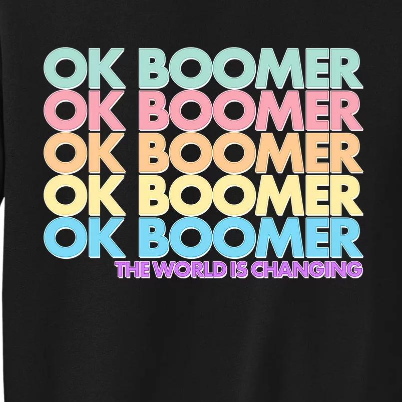 Ok Boomer The World Is Changing Tall Sweatshirt