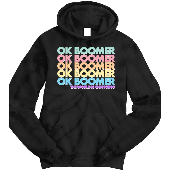 Ok Boomer The World Is Changing Tie Dye Hoodie