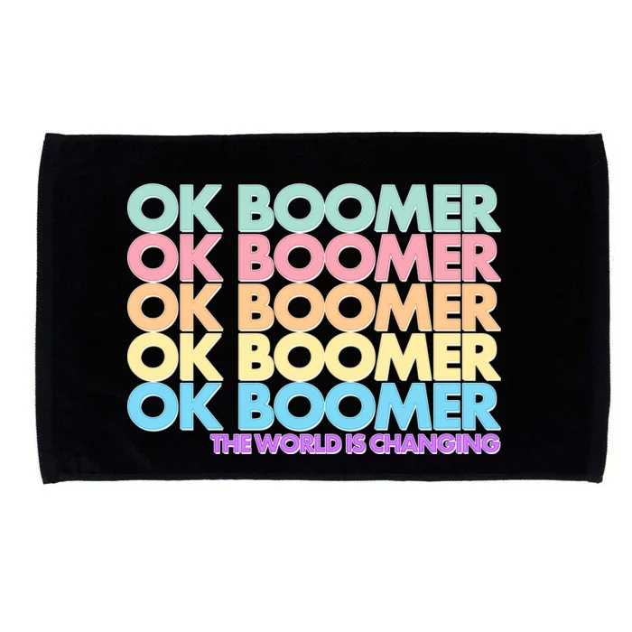 Ok Boomer The World Is Changing Microfiber Hand Towel