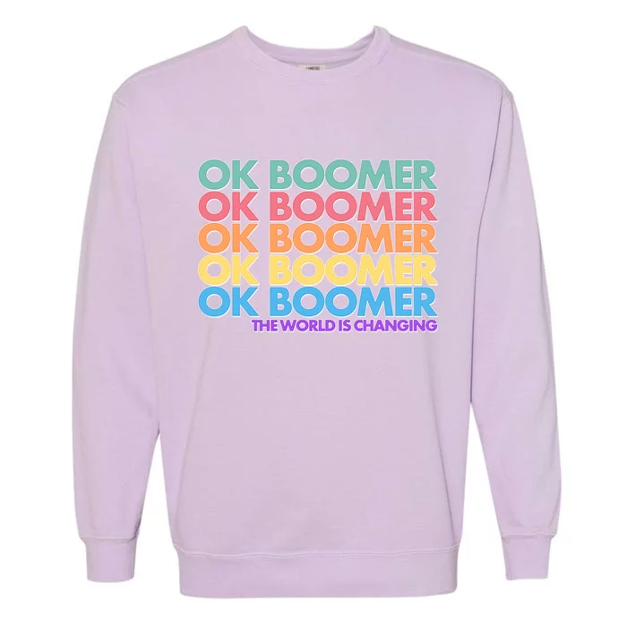 Ok Boomer The World Is Changing Garment-Dyed Sweatshirt