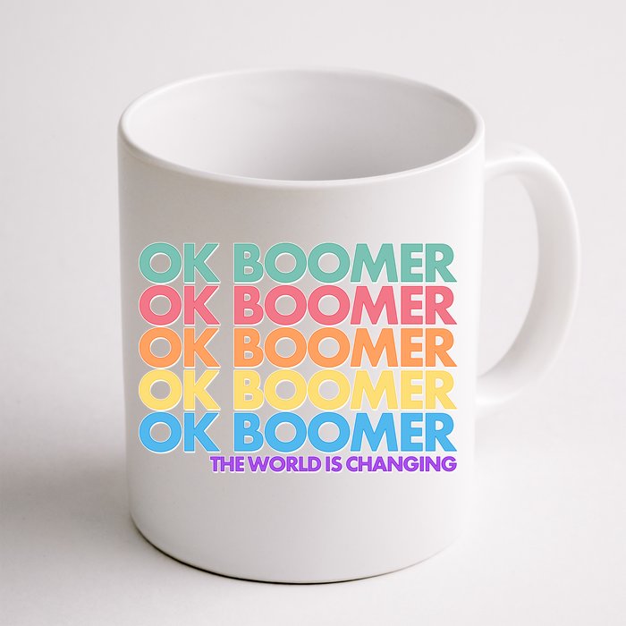 Ok Boomer The World Is Changing Front & Back Coffee Mug