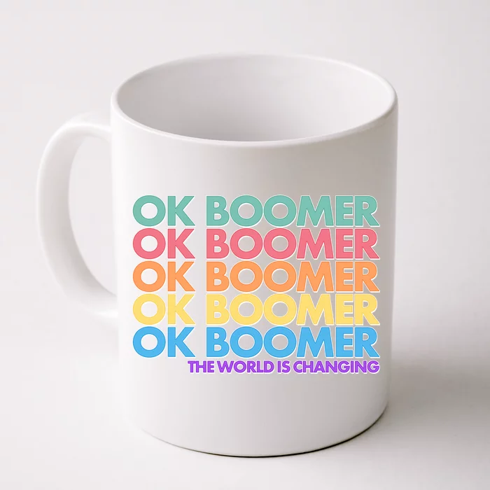 Ok Boomer The World Is Changing Front & Back Coffee Mug