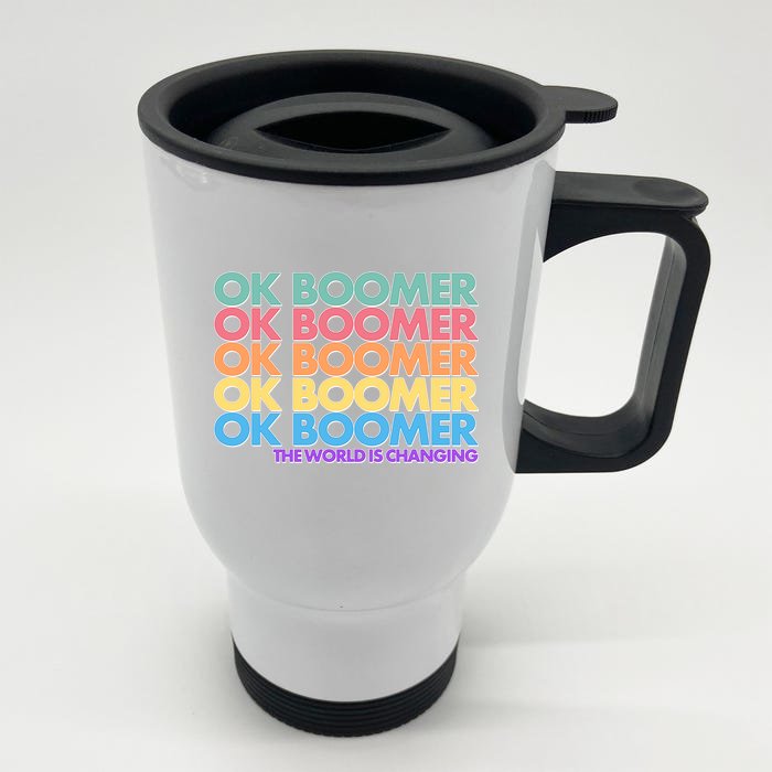 Ok Boomer The World Is Changing Front & Back Stainless Steel Travel Mug