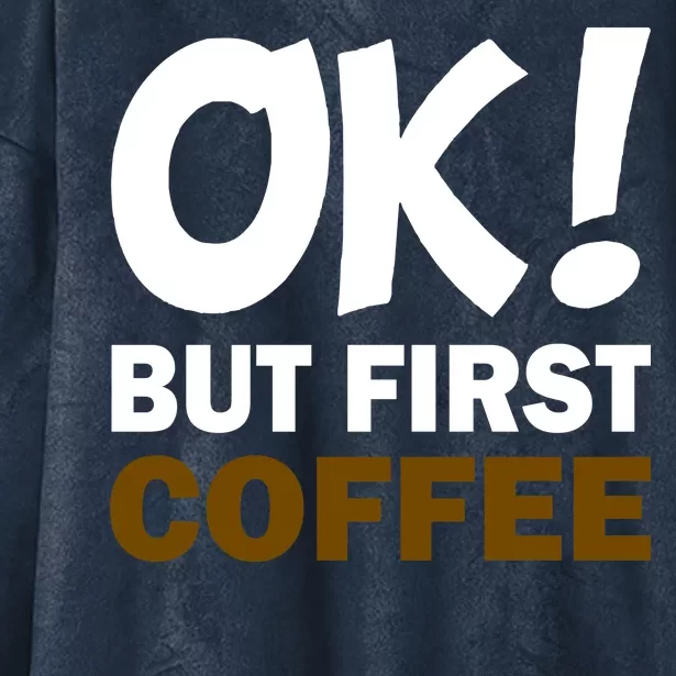 Ok! But First Coffee Hooded Wearable Blanket