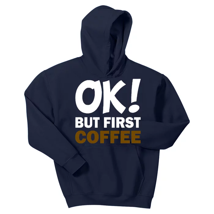 Ok! But First Coffee Kids Hoodie