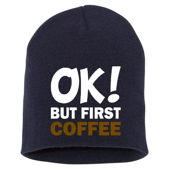 Ok! But First Coffee Short Acrylic Beanie