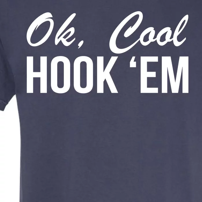 Ok Cool Hook'Em Texas Hook Em Garment-Dyed Heavyweight T-Shirt