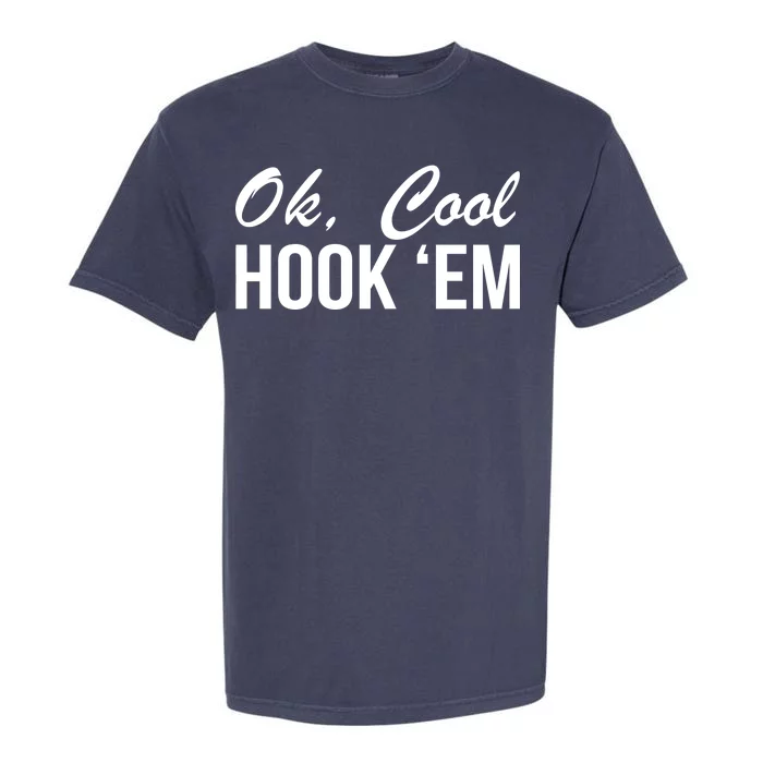 Ok Cool Hook'Em Texas Hook Em Garment-Dyed Heavyweight T-Shirt