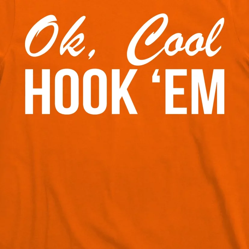 Ok Cool Hook'Em Texas Hook Em T-Shirt