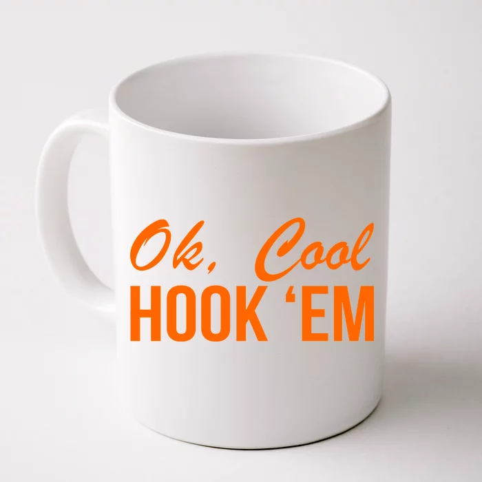 Ok Cool Hook'Em Texas Hook Em Front & Back Coffee Mug