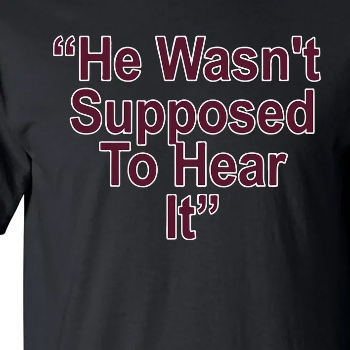 Orion Kerkering Atta Boy Harper He Wasn’T Supposed To Hear It Tall T-Shirt