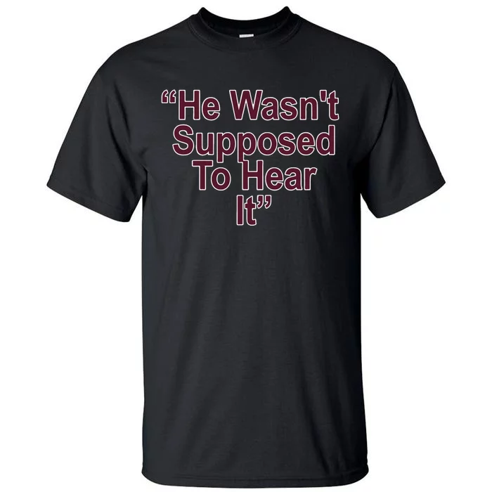 Orion Kerkering Atta Boy Harper He Wasn’T Supposed To Hear It Tall T-Shirt