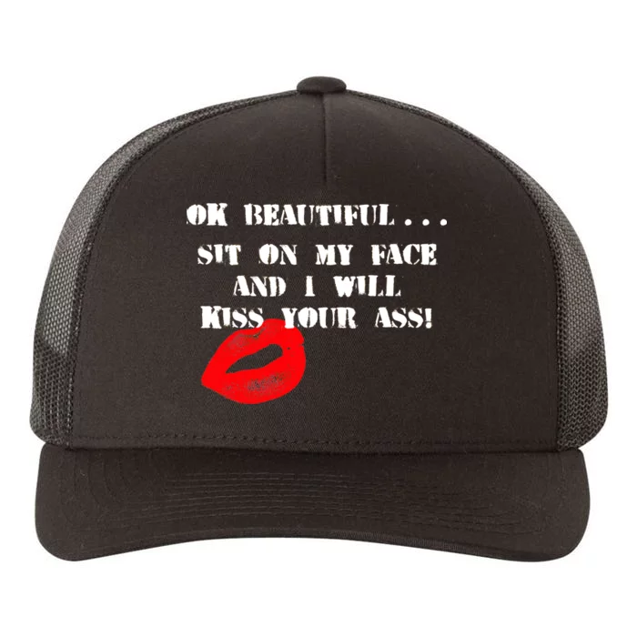 Okay Beautiful Sit on my Face and I Will Kiss Your Ass Yupoong Adult 5-Panel Trucker Hat