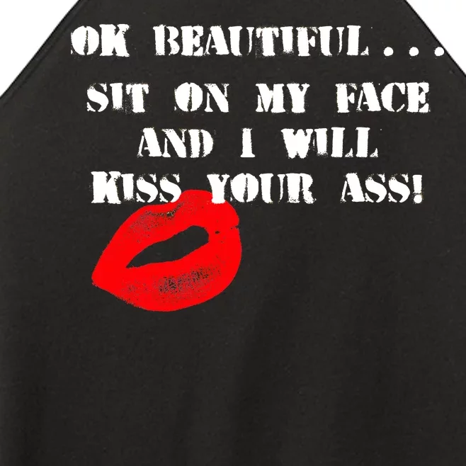 Okay Beautiful Sit on my Face and I Will Kiss Your Ass Women’s Perfect Tri Rocker Tank