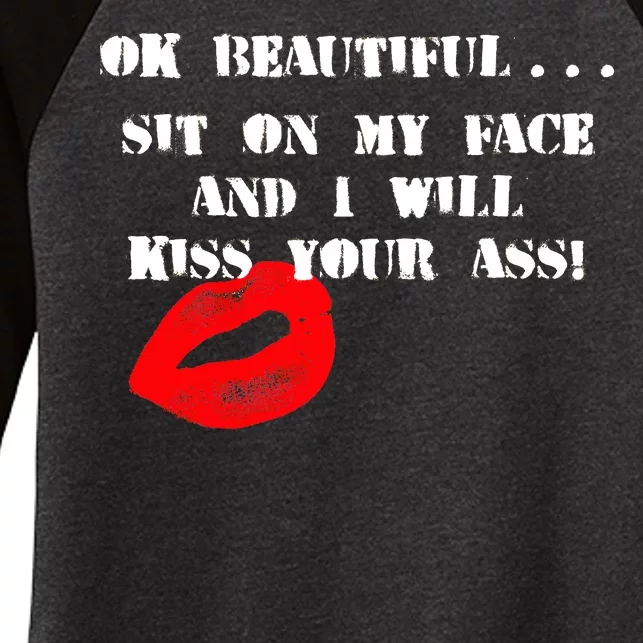 Okay Beautiful Sit on my Face and I Will Kiss Your Ass Women's Tri-Blend 3/4-Sleeve Raglan Shirt