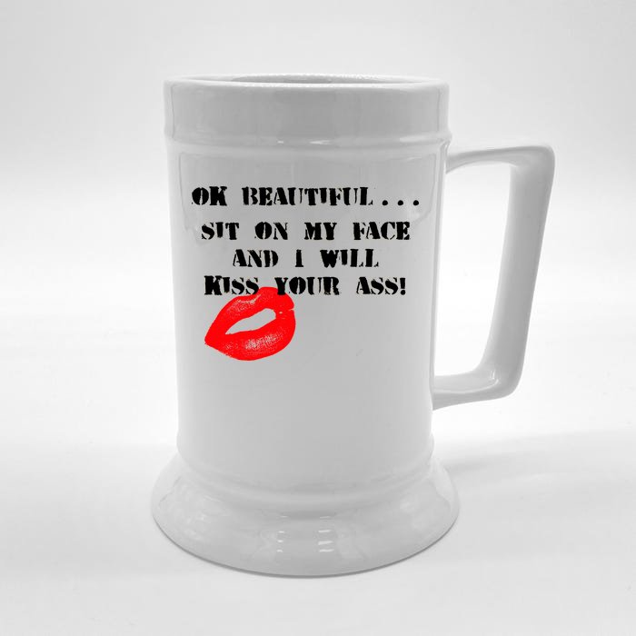 Okay Beautiful Sit on my Face and I Will Kiss Your Ass Front & Back Beer Stein