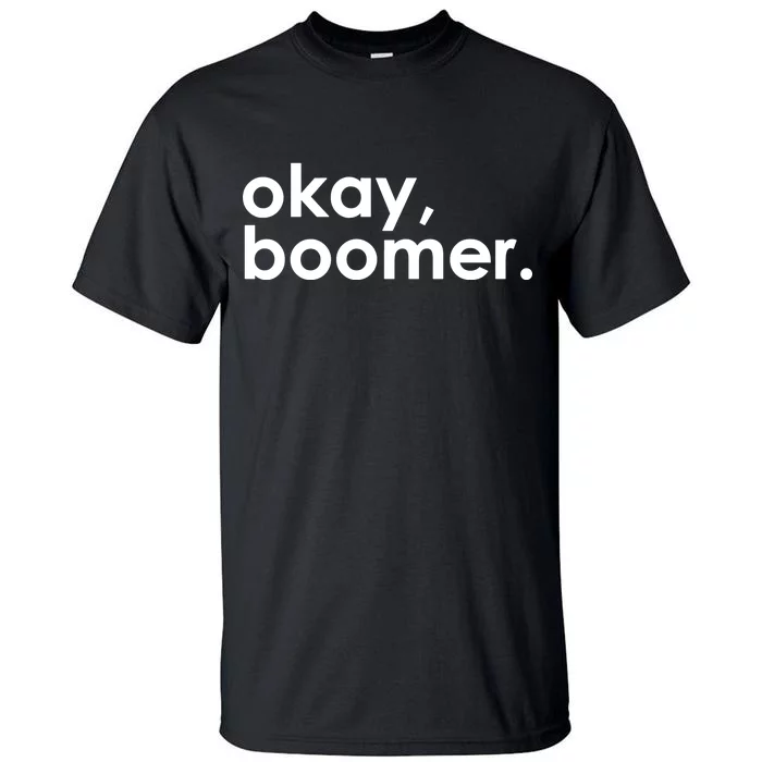 Okay, Boomer Millennial meme Tall T-Shirt