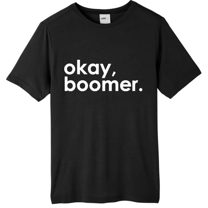 Okay, Boomer Millennial meme ChromaSoft Performance T-Shirt