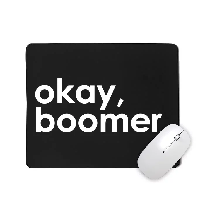 Okay, Boomer Millennial meme Mousepad