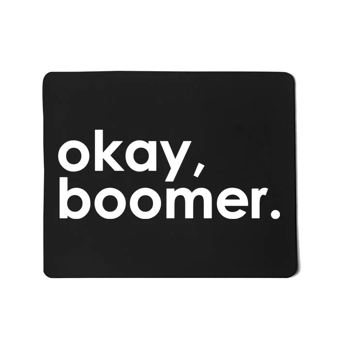 Okay, Boomer Millennial meme Mousepad