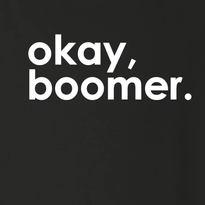 Okay, Boomer Millennial meme Toddler Long Sleeve Shirt