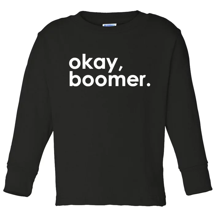 Okay, Boomer Millennial meme Toddler Long Sleeve Shirt