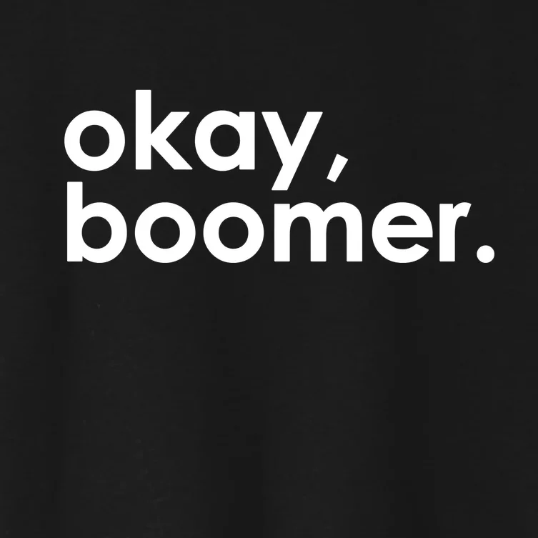 Okay, Boomer Millennial meme Women's Crop Top Tee