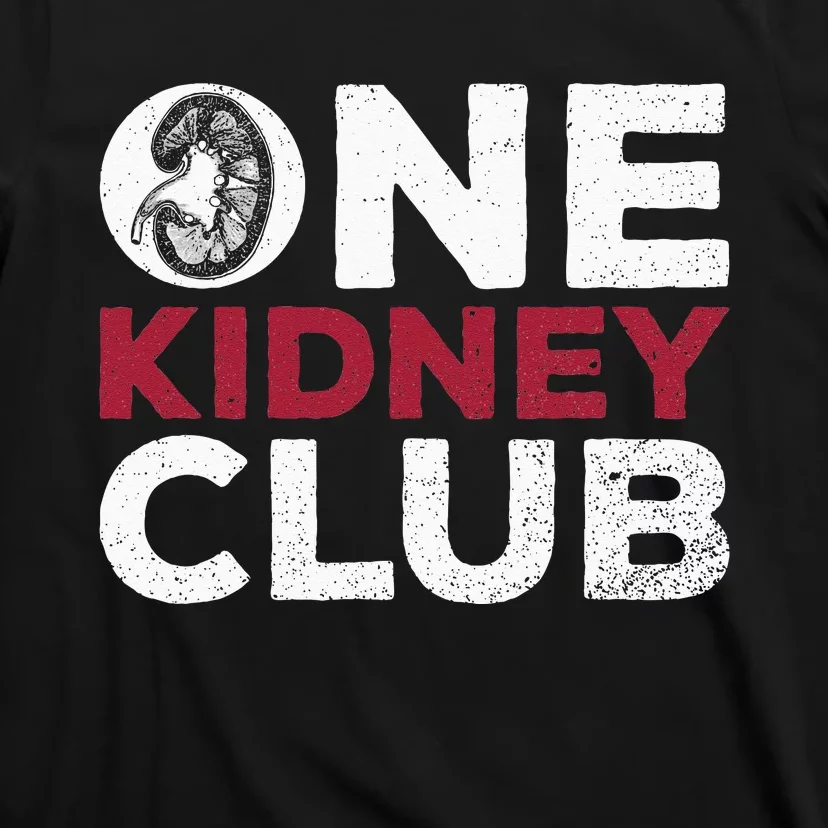 One Kidney Club Quote For A Kidney Donor T-Shirt