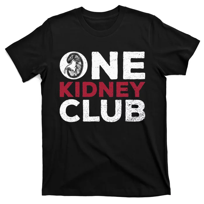 One Kidney Club Quote For A Kidney Donor T-Shirt