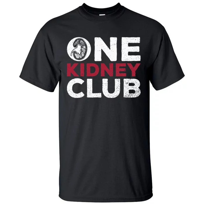 One Kidney Club Quote For A Kidney Donor Tall T-Shirt