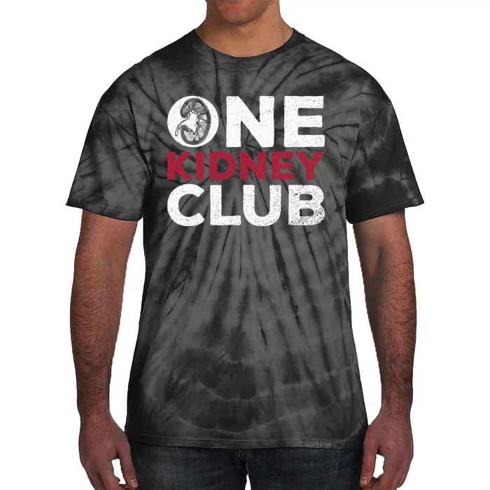 One Kidney Club Quote For A Kidney Donor Tie-Dye T-Shirt