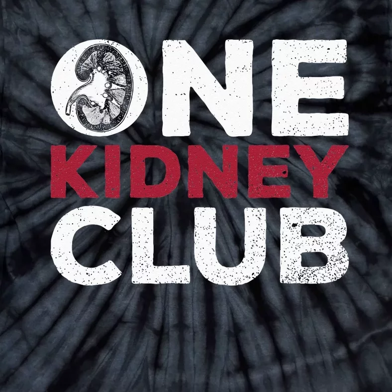 One Kidney Club Quote For A Kidney Donor Tie-Dye T-Shirt