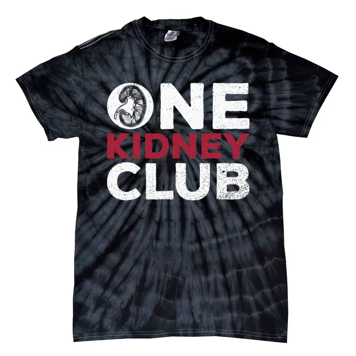 One Kidney Club Quote For A Kidney Donor Tie-Dye T-Shirt