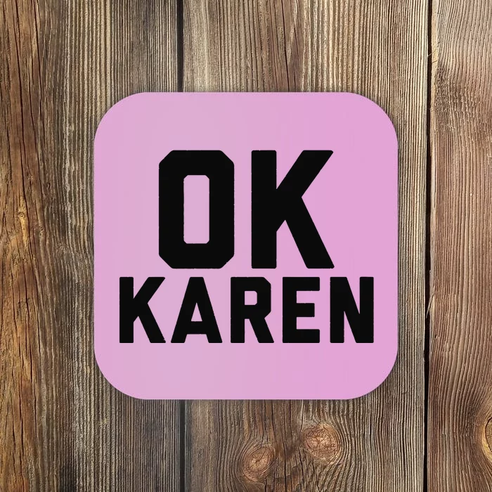 Ok Karen Funny Karen Meme Funny Coaster